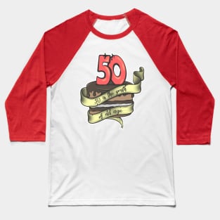 50 is the youth of old age Baseball T-Shirt